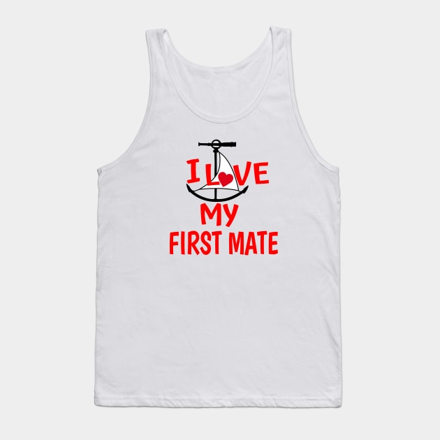 I Love My First Mate Tank Top by Sailfaster Designs